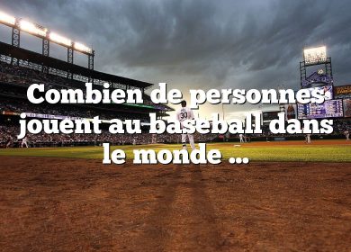 Combien de personnes jouent au baseball dans le monde ?